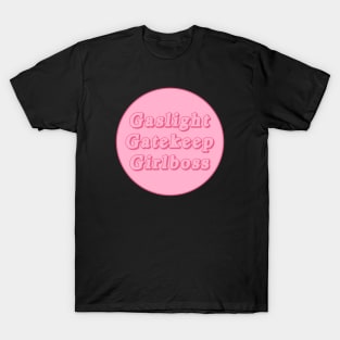 Gaslight Gatekeep Girlboss T-Shirt